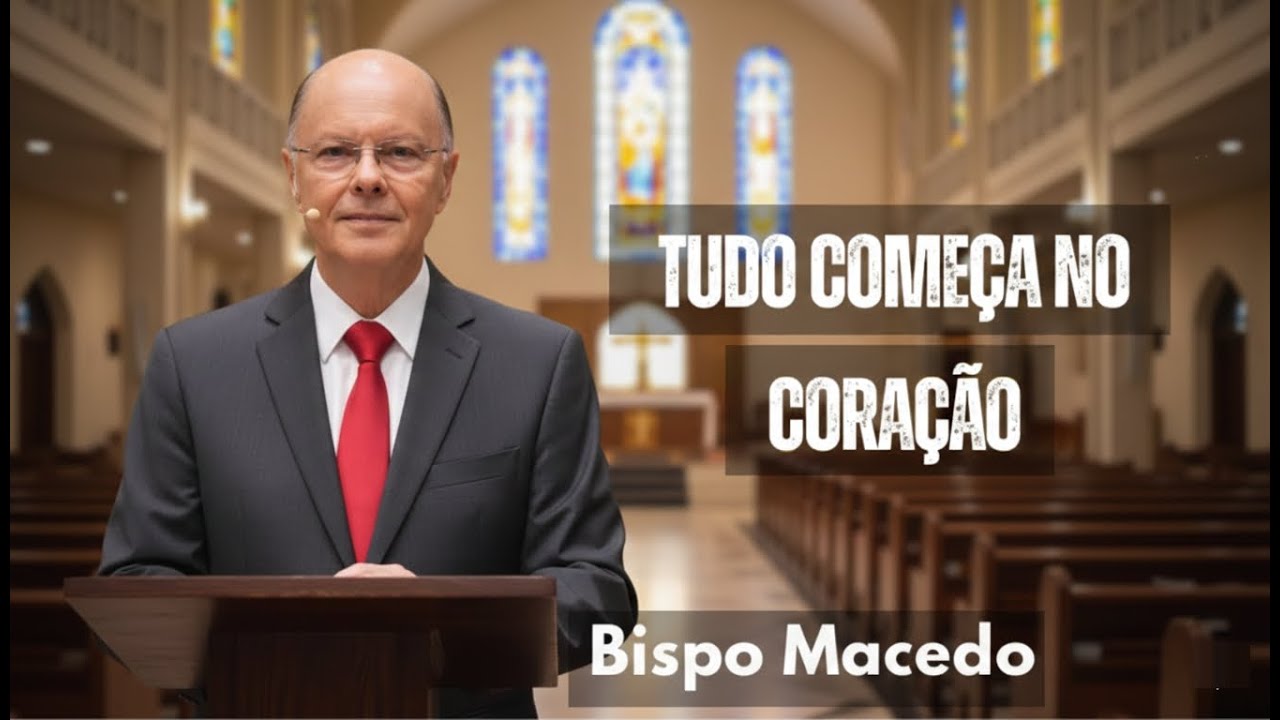 Tudo começa no coração | Bispo Macedo 2026