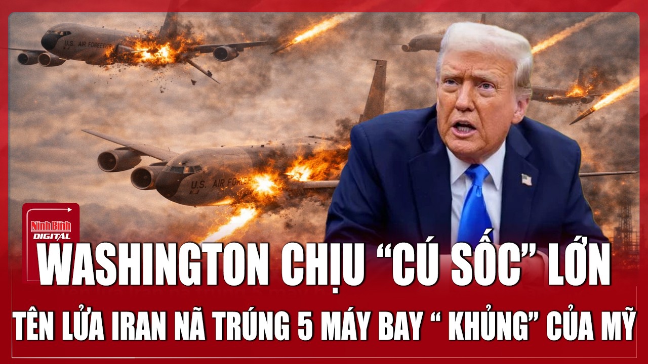 NÓNG: Tên lửa Iran nã trúng 5 máy bay tiếp dầu Không quân Mỹ | Ninh Bình Digital