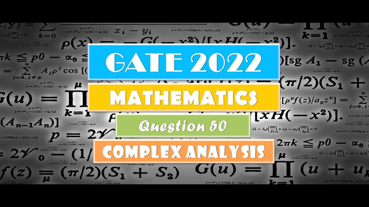GATE 2022 MATHEMATICS | COMPLEX ANALYSIS | Question 50 Solution