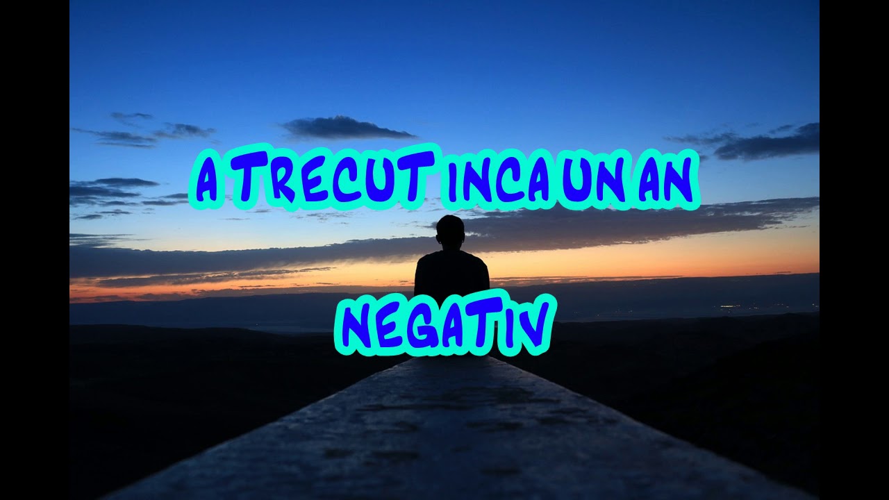 A trecut inca un an NEGATIV