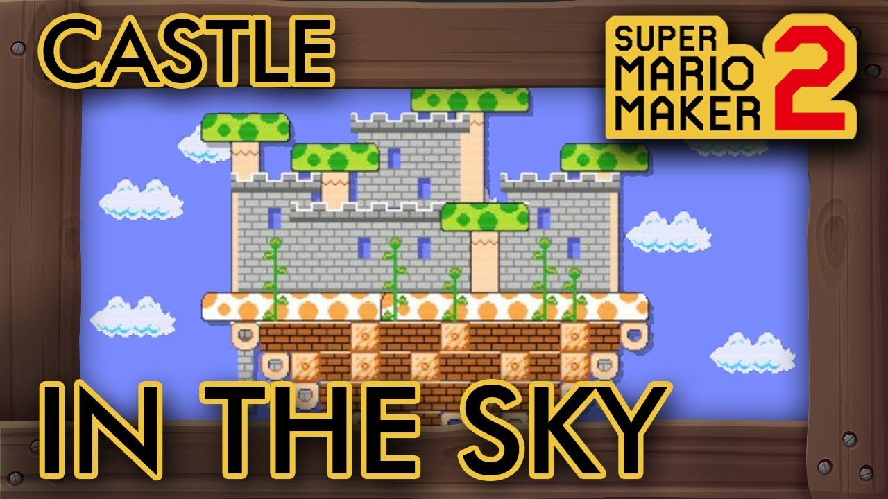 Super Mario Maker 2 - Castle in the Sky