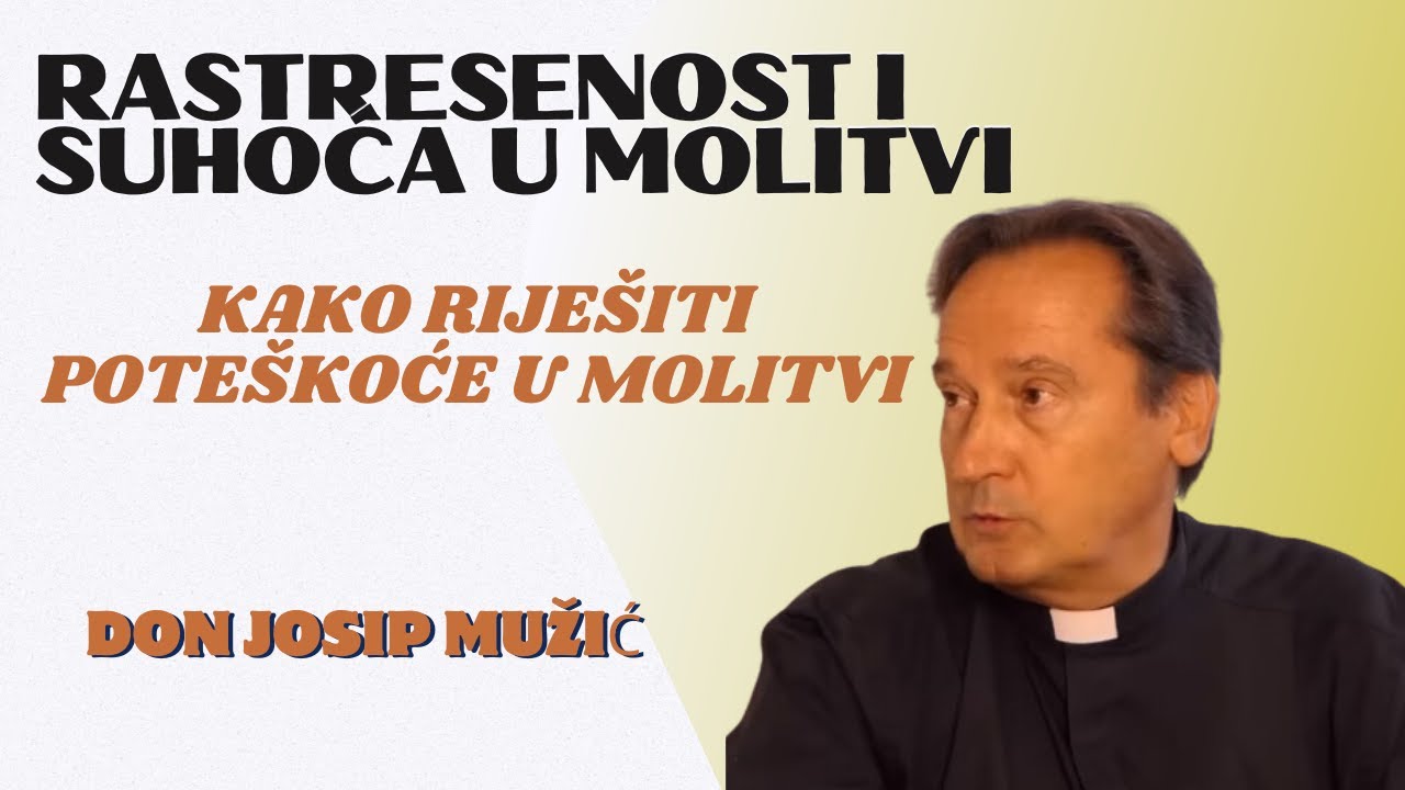 Rastresenost i suhoća u molitvi: Kako ih prevladati?