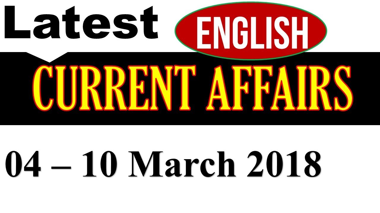 Latest GK March 4 to 10, 2018 in English - Latest Current Affairs