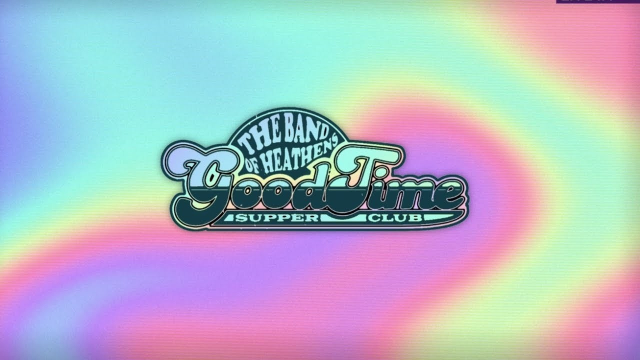 The Band of Heathens - Good Time Supper Club