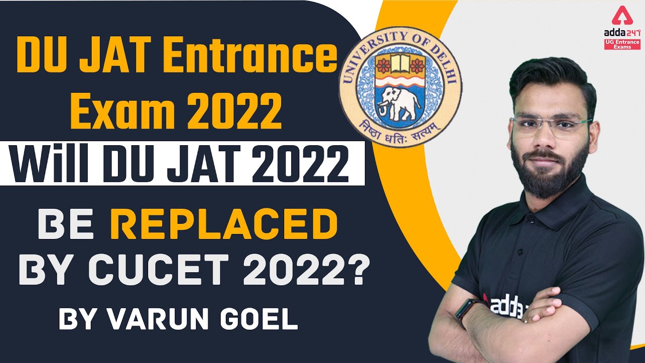 Will DU JAT 2022 be Replaced by CUCET 2022? | DU JAT Entrance Exam 2022