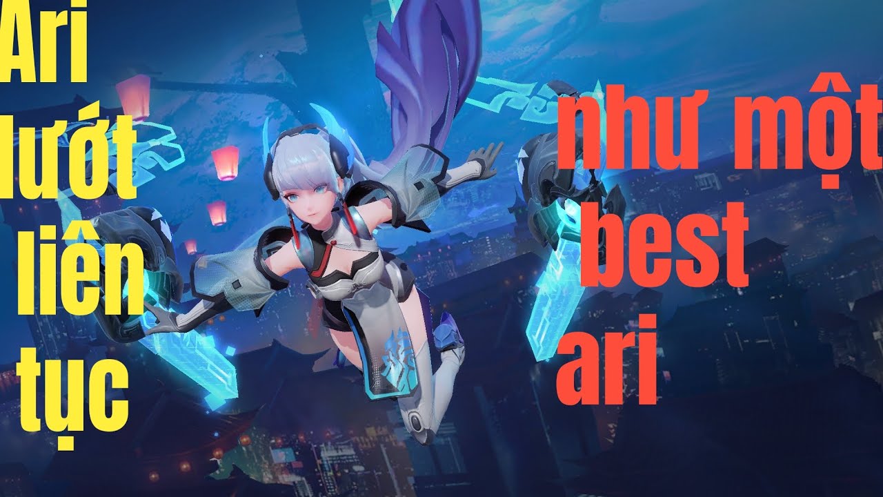 [Liên Quân] ari 7 lướt như một top god 