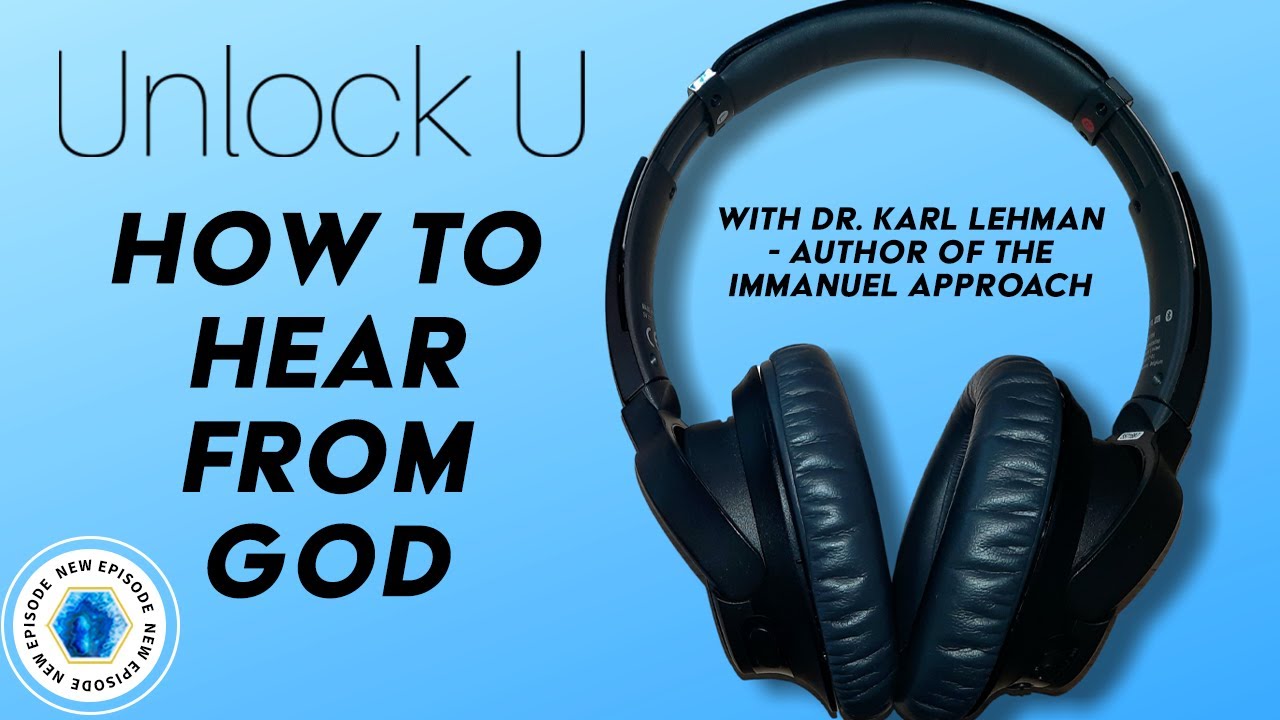 EP65: How to Hear from God with Dr. Karl Lehman & Dr. Shannan Crawford | Unlock U Podcast