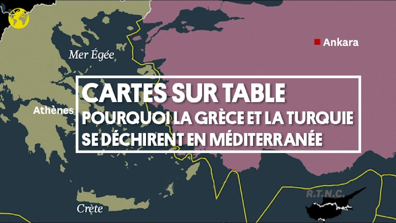 Cartes sur table | Pourquoi la Grèce et la Turquie se déchirent en Méditerranée