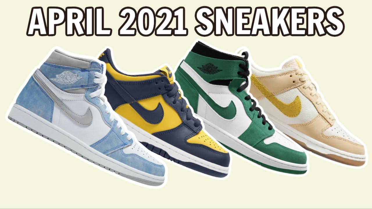 APRIL 2021 SNEAKER RELEASES + BEST SNEAKERS TO RESELL $$
