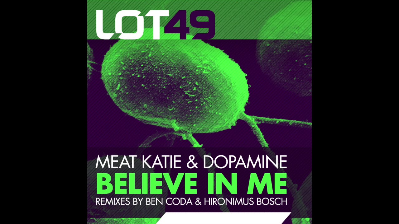 Meat Katie & Dopamine 'Believe In Me' (Ben Coda Remix) -  LOT49 (2015)
