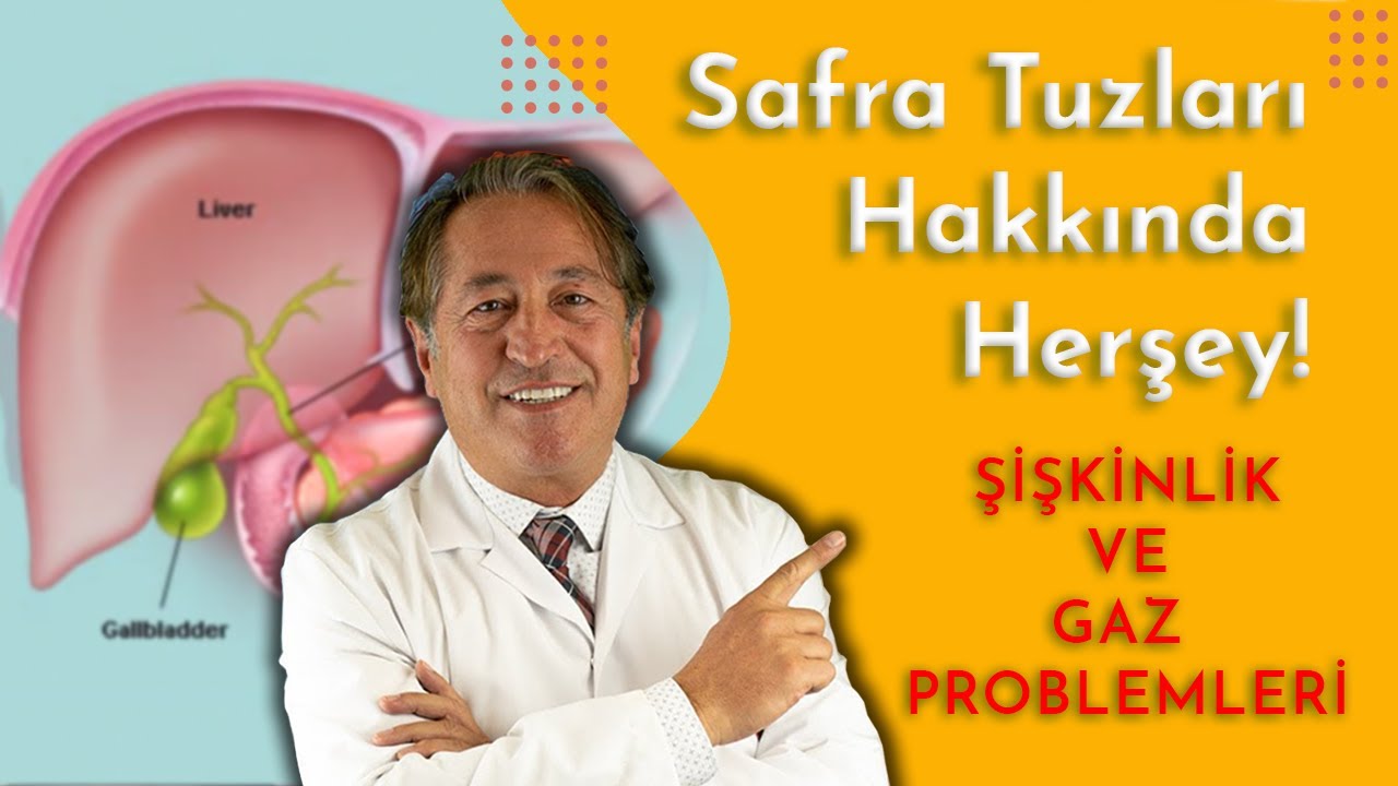 Safra Tuzları Hakkında Bilmek İstediğiniz Her Şey! Çok Önemli Bilgiler Şişkinlik ve Gaz Problemleri.