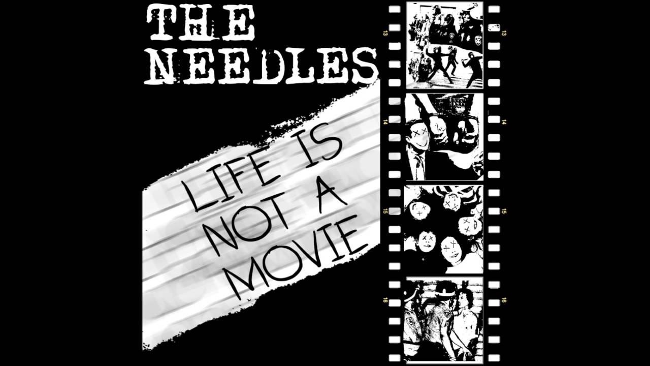 The Needles - Life Is Not A Movie