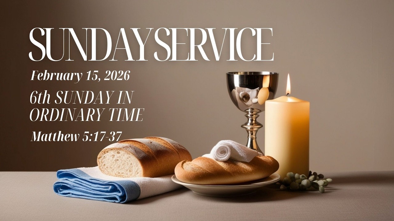 6TH SUNDAY IN ORDINARY TIME | FEBRUARY 15, 2026 (10:30AM)