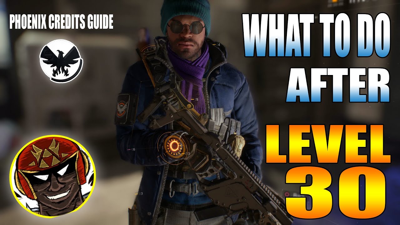 What to Do Once You've Hit Level 30 [Guide/Tips] | The Division PS4 |
