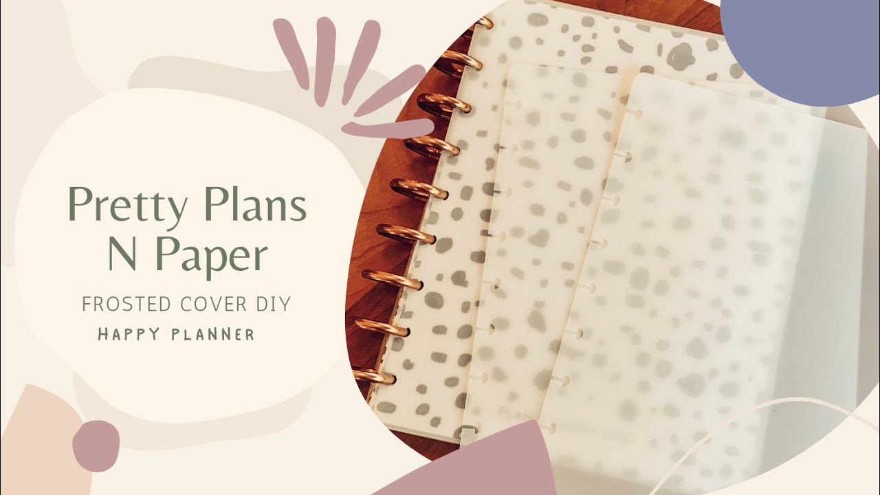 Frosted Happy Planner Cover DIY | Craft with me | Plan with me | Happy Planner Cover Tutorial