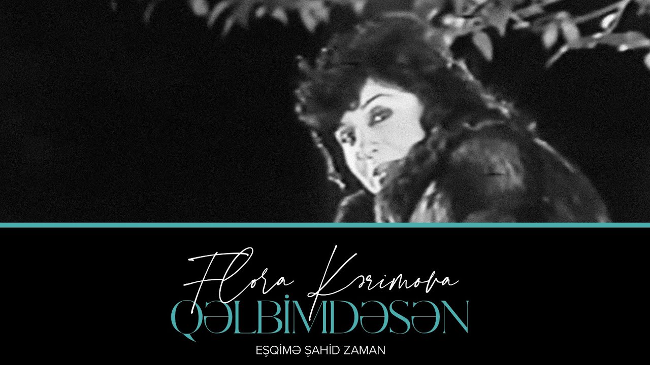 Flora Kərimova — Qəlbimdəsən (Eşqimə Şahid Zaman)