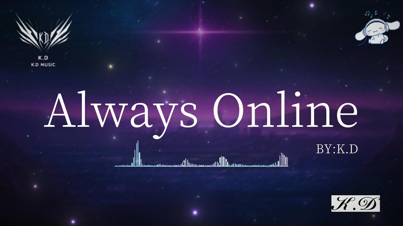 《Always Online》【開始倒數321Im Always Online】不要錯過的熱門流行歌曲【動態歌詞/Pinyin Lyrics】♫超好聽的流行歌曲(Cover by K.D)