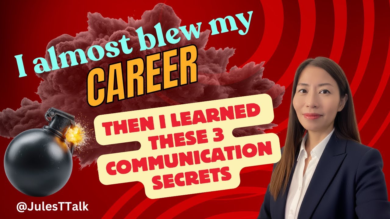 I Almost Blew My Career—Then I Learned These 3 Communication Secrets