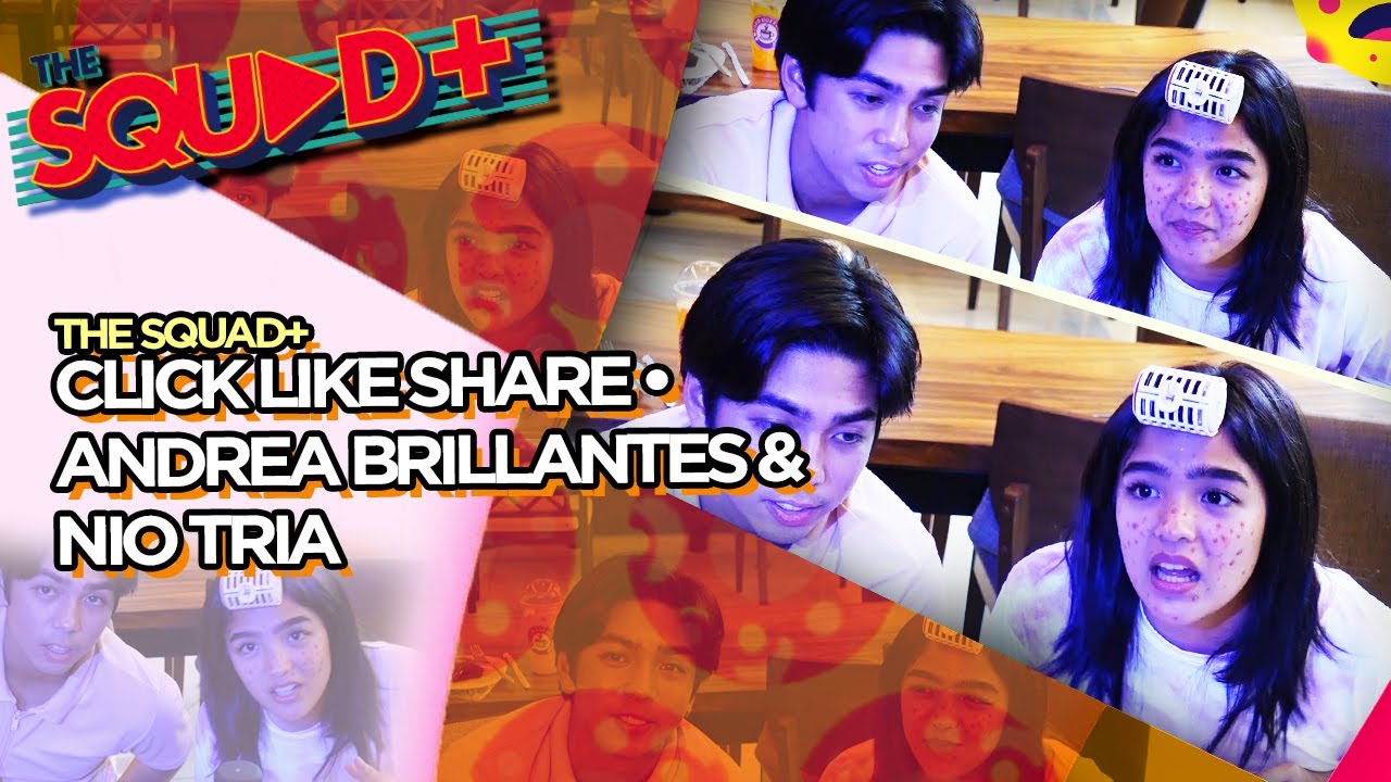 CLICK LIKE SHARE &bull; ANDREA BRILLANTES & NIO TRIA | The Squad+