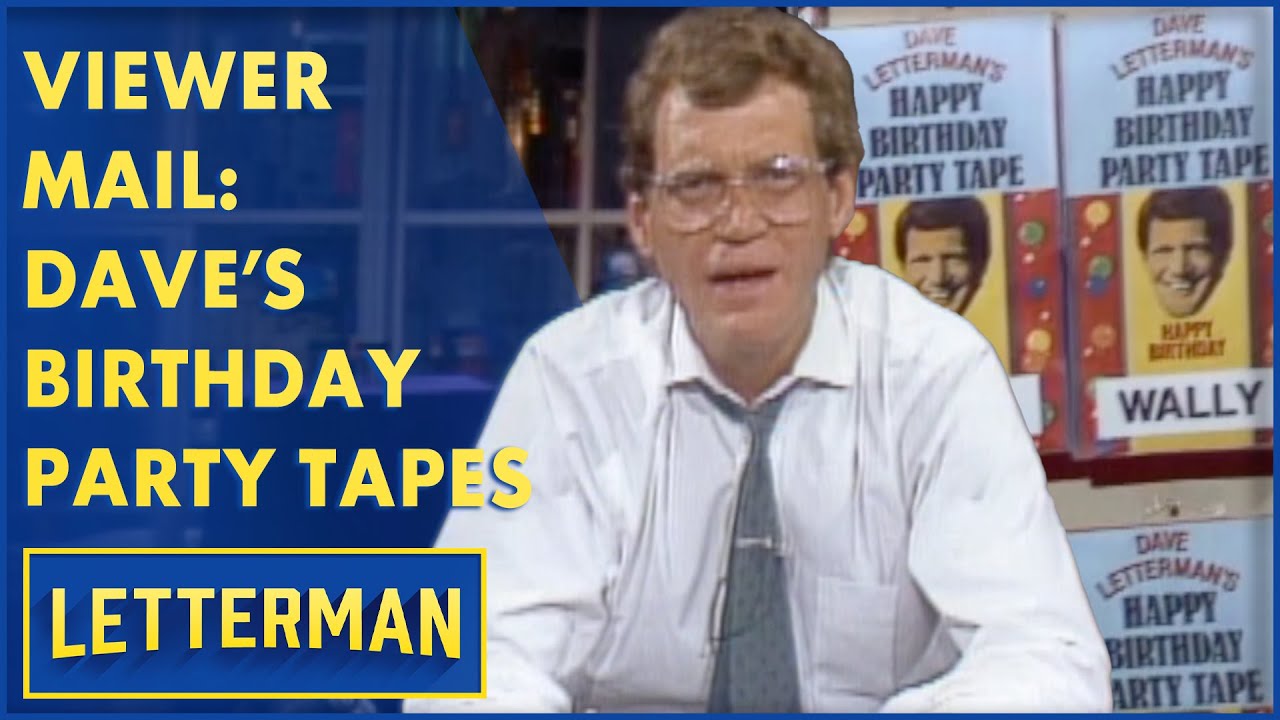 Viewer Mail: Dave’s Birthday Party Tapes | Letterman