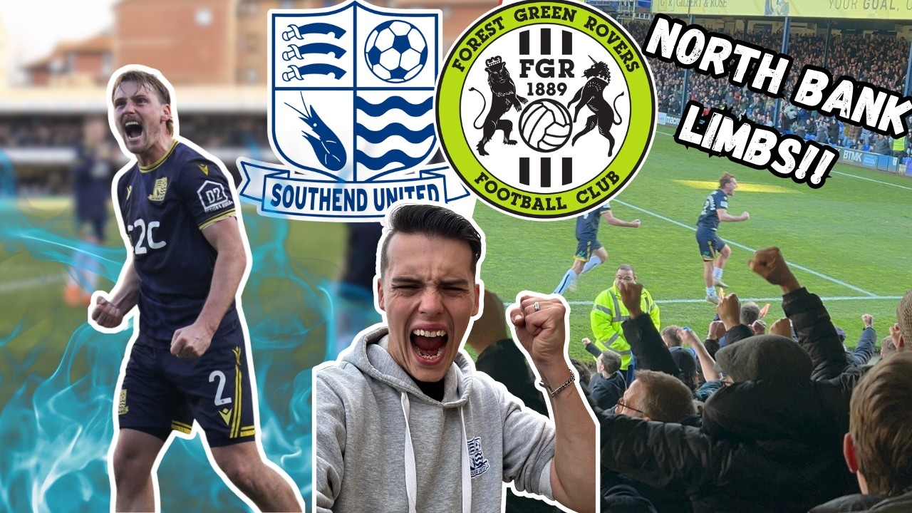 SOUTHEND VS FOREST GREEN|2-0|NORTH BANK LIMBS! AS OUTSTANDING SHRIMPERS TRIUMPH VS FGR!!