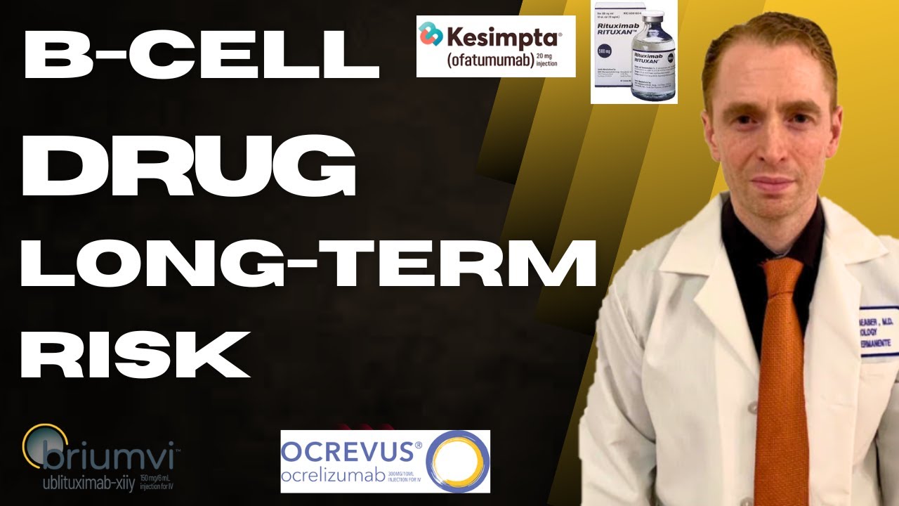 Risk of B-Cell Depleters Long-Term (Ocrevus, Rituximab, Kesimpta, Briumvi)