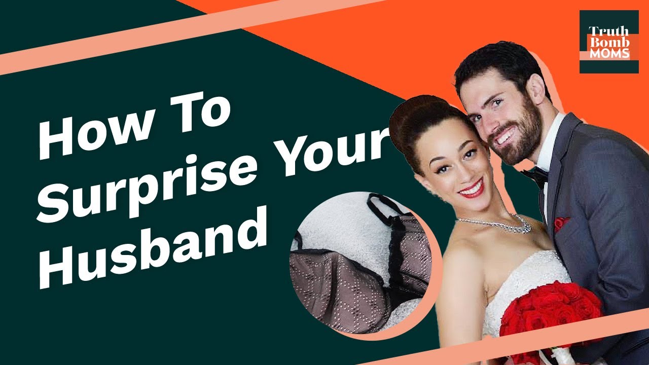 How To Surprise Your Husband