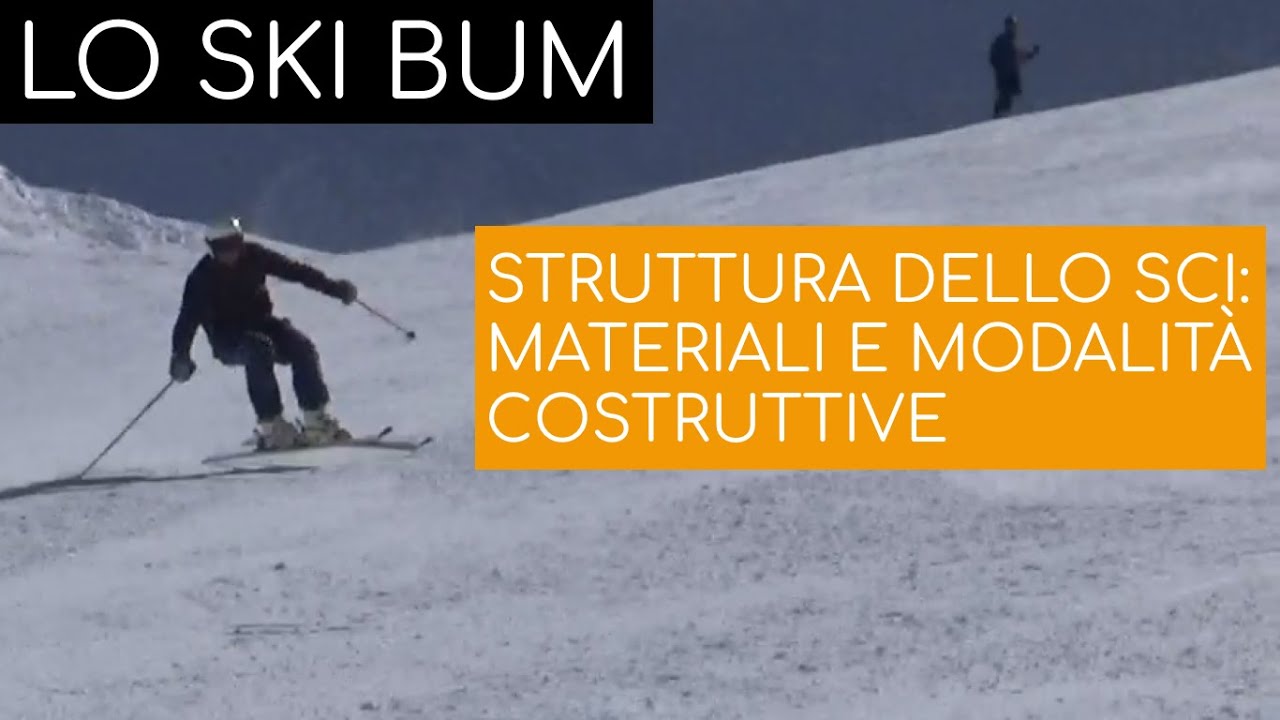 Struttura dello sci: materiali e modalit&agrave; costruttive