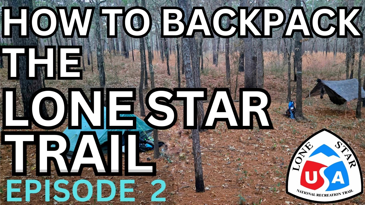 How to Backpack the Lone Star Hiking Trail   Episode 2