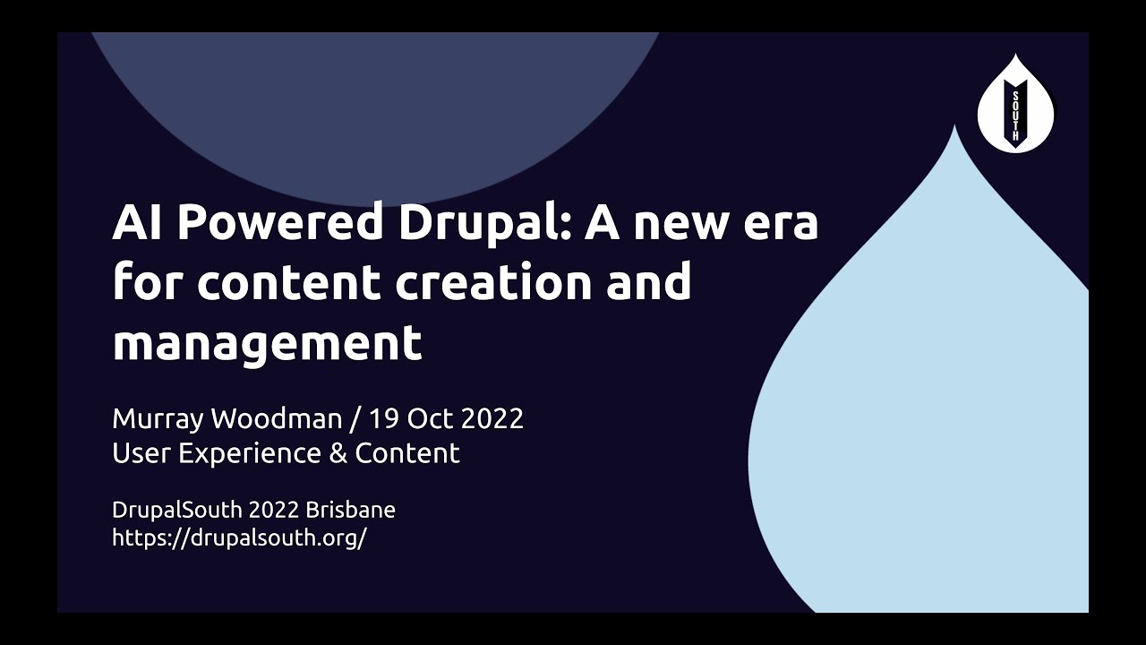 AI Powered Drupal: A new era for content creation and management / Murray Woodman  / User Experi...