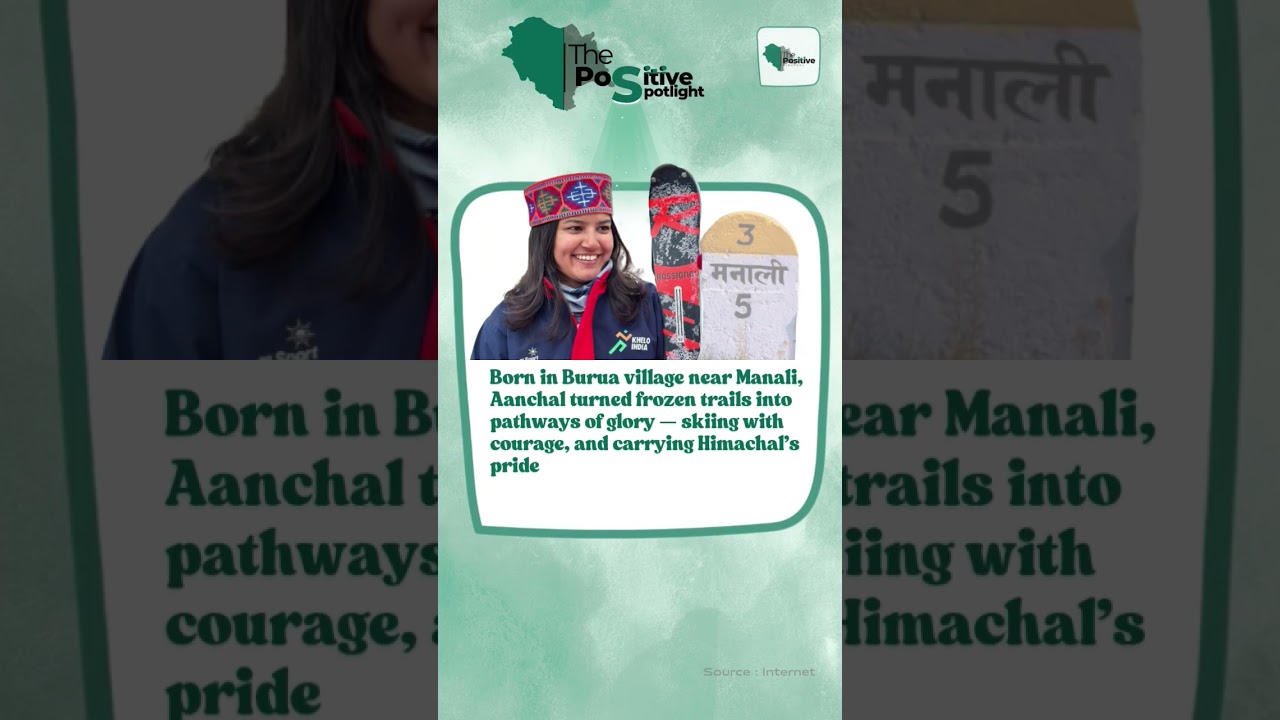 From #Manali to medals! Aanchal Thakur is rewriting #India's winter sports story.  #PositiveHimachal
