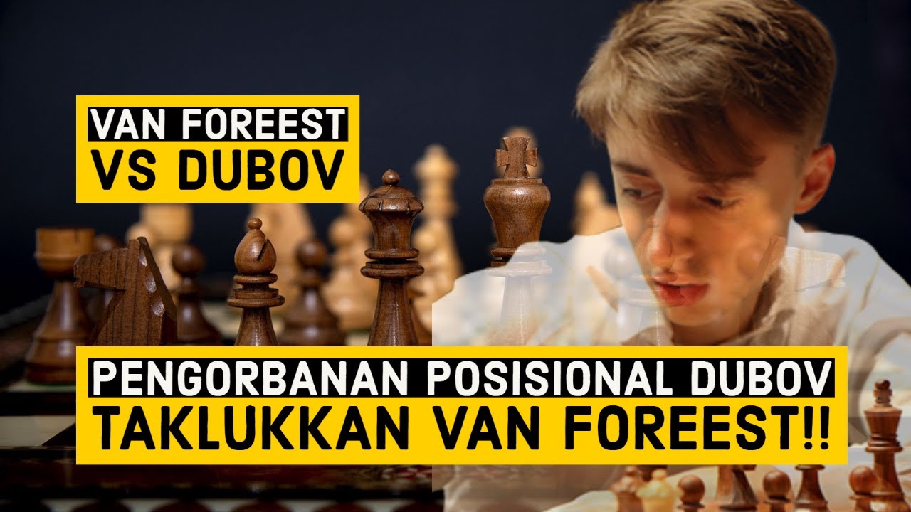Daniil Dubov Dan Teknik Posisionalnya || Jorden Van Foreest vs Daniil Dubov