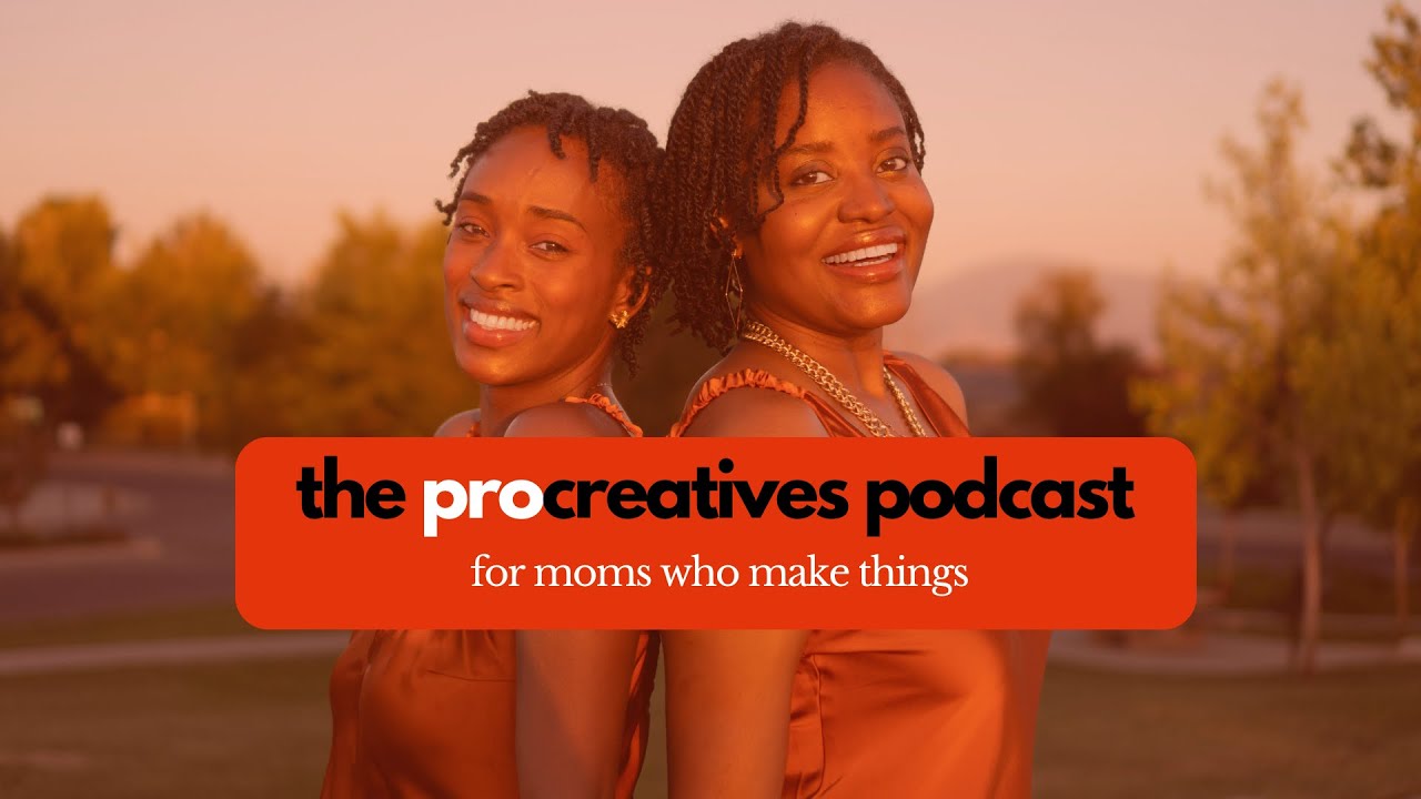 Welcome to the ProCreatives Podcast: For Moms Who Make Things!