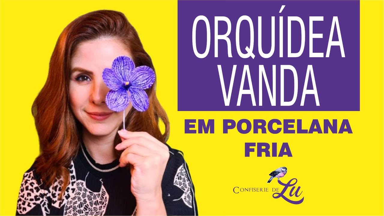 Como fazer a Orquídea Vanda em Porcelana Fria