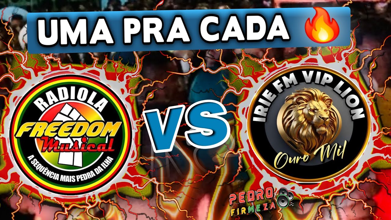 FREEDOM MUSICAL VS IRIE FM VIP OURO - UMA PRA CADA 👊🏽