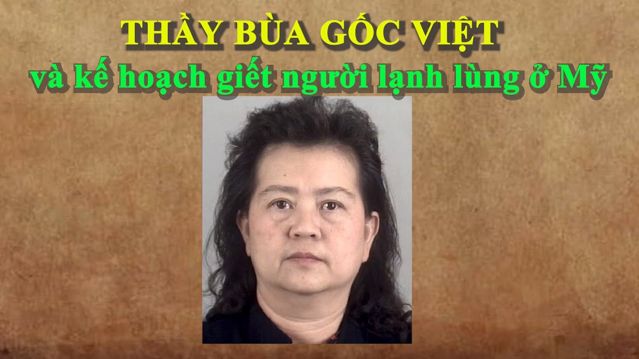 Thầy bùa gốc Việt và kế hoạch giết người lạnh lùng ở Mỹ | Vụ án ngoại truyẹ