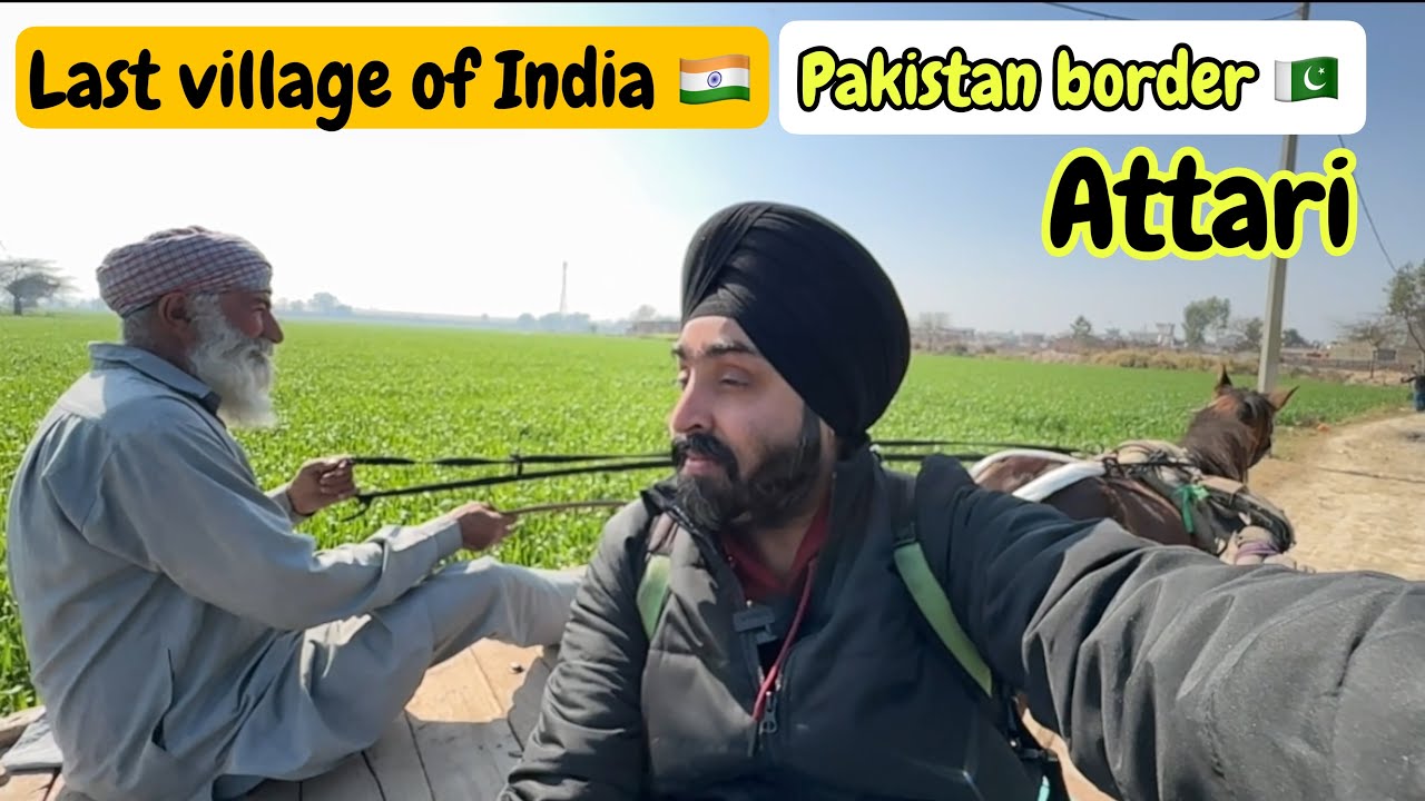 PAKISTAN BORDER | Last village of INDIA - WAGAH-ATTARI BORDER