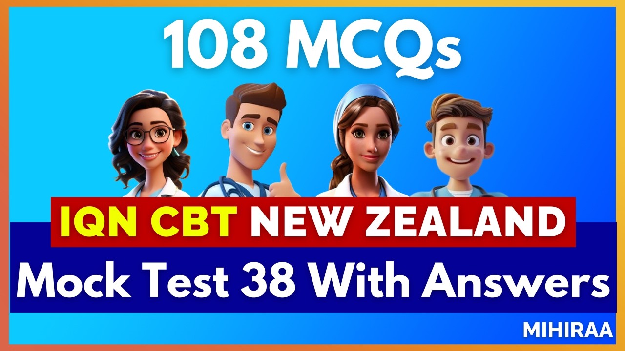 IQN CBT 2026 Mock Test with Answers - 38 (New Zealand Nursing Registration Exam) | MIHIRAA