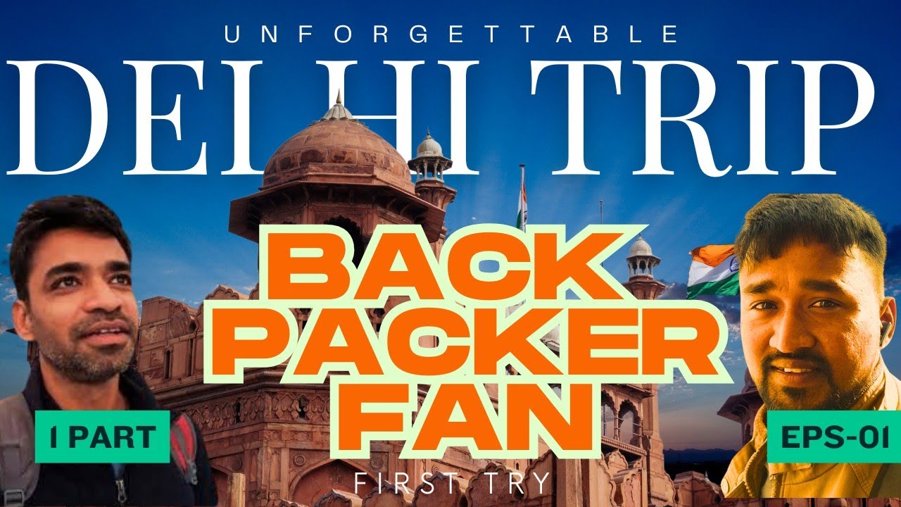 My first try Back packing video Delhi Trip unforgettable experience eps-01 