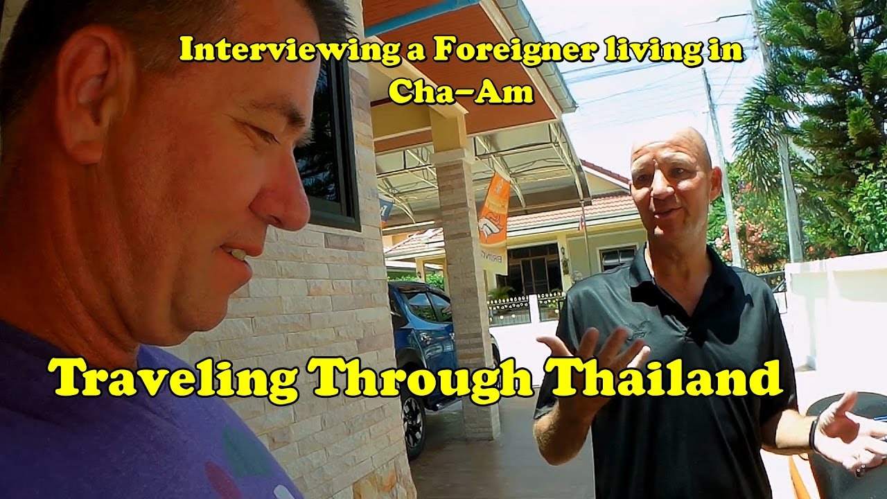 Interview with (Brian)  a Foreigner Living in Cha-Am Thailand