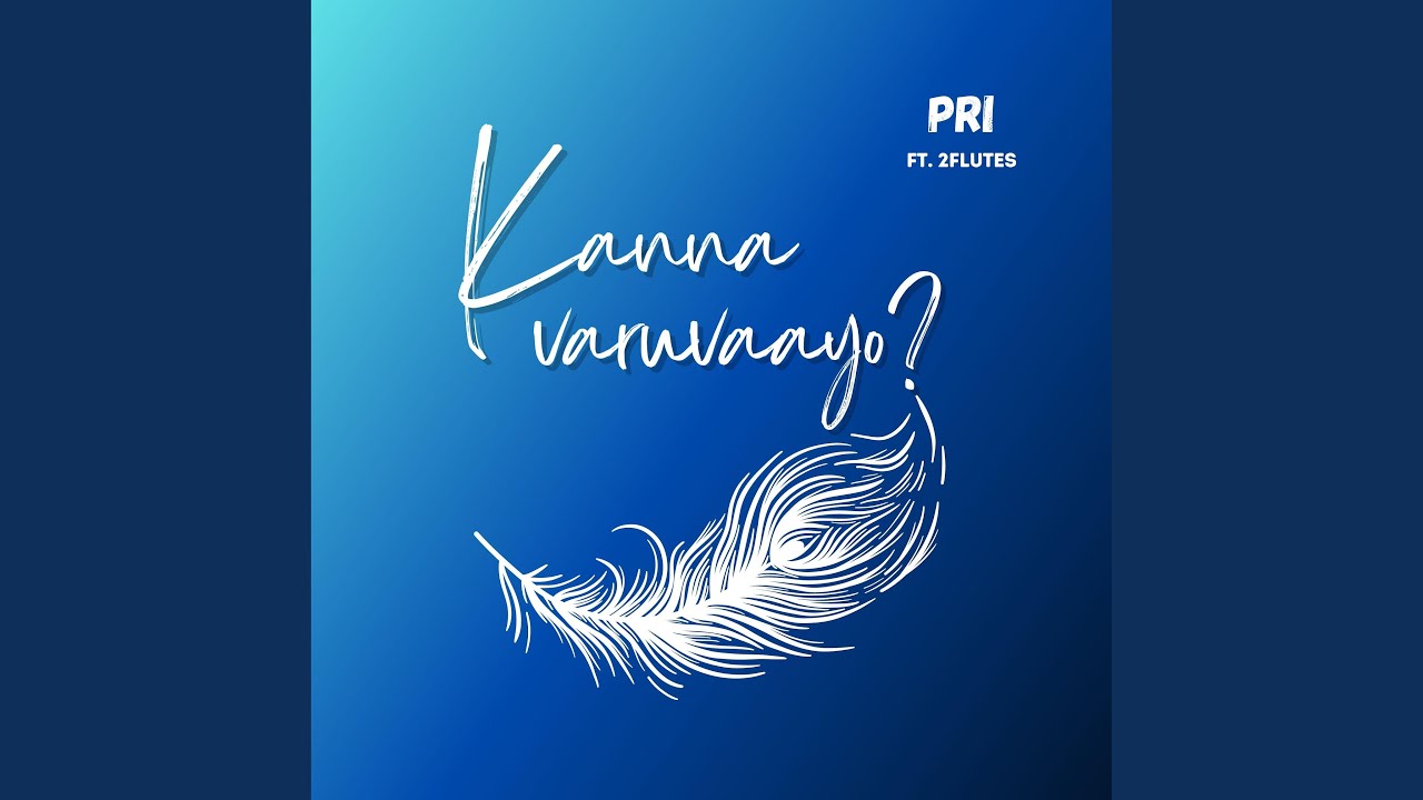 Kanna Varuvaayo? (feat. 2Flutes)