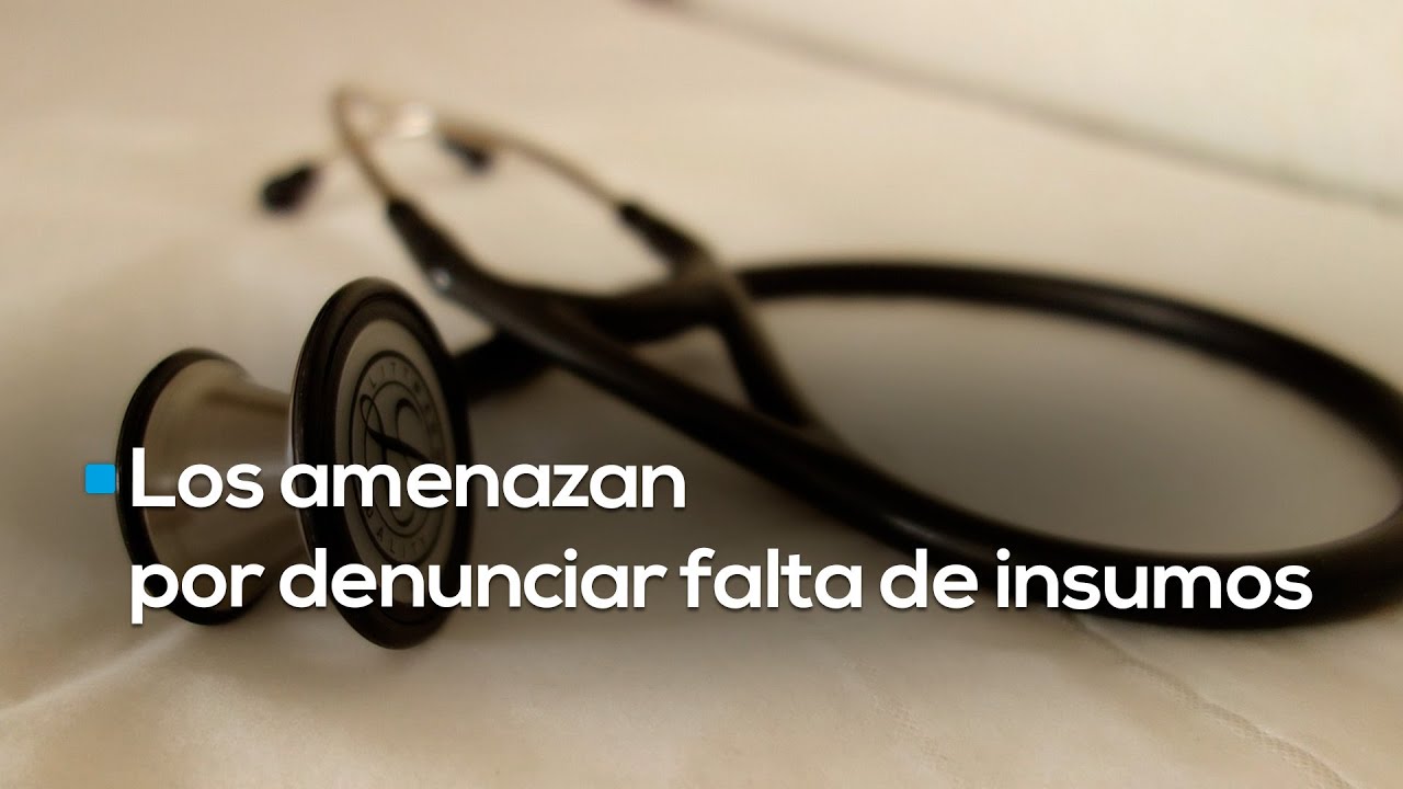 Denuncian amenazas y hostigamiento por exponer la falta de insumos y medicamentos.