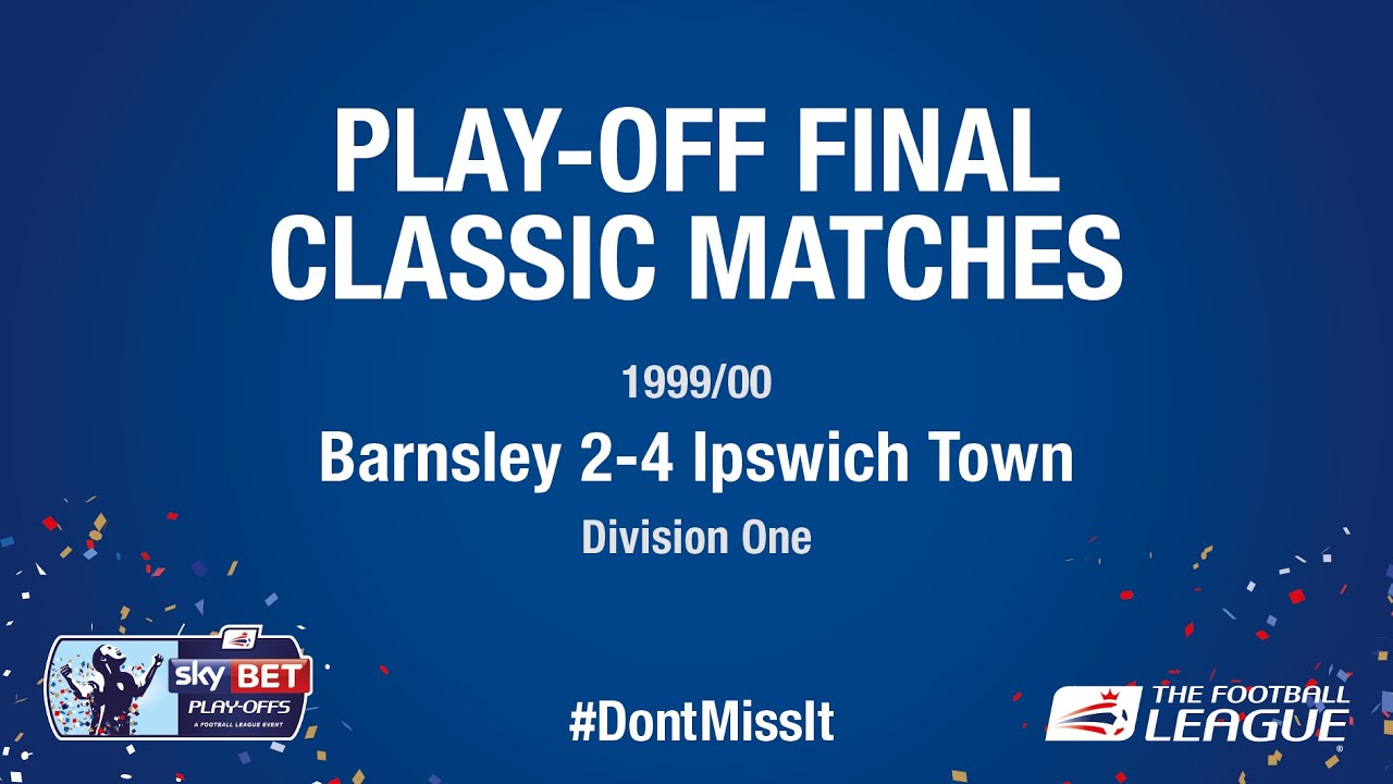 Classic Play-Off Final Match - Barnsley 2-4 Ipswich Town
