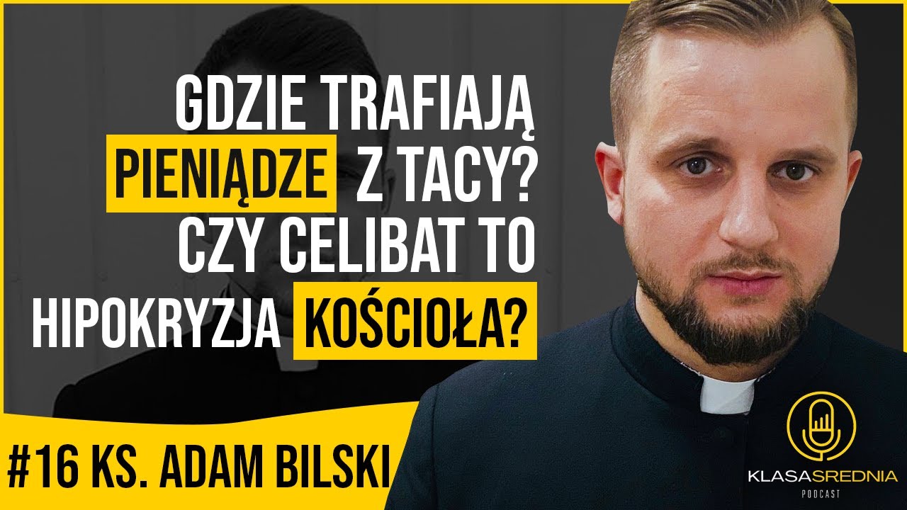 #16 ks. Adam Bilski: bliskość, zarobki księży, przepych, bycie księdzem a powodzenie u kobiet.