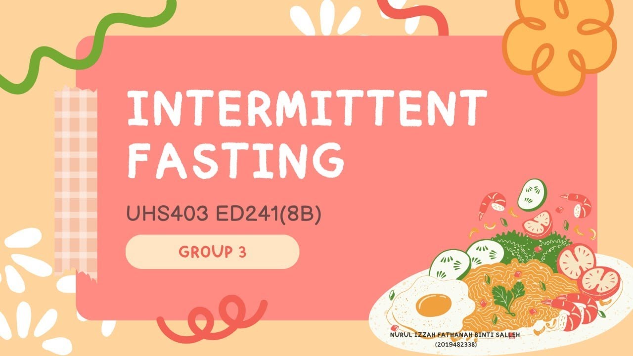 UHS403 VIDEO ASSIGNMENT: Intermittent Fasting by ED241 - 8B (Group 3)