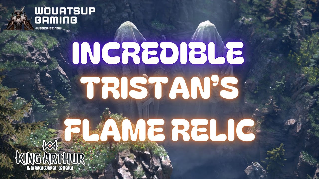 KING ARTHUR: LEGENDS RISE : AMAZING SHOW OF THE TRISTAN'S FLAME RELIC FOR PVP