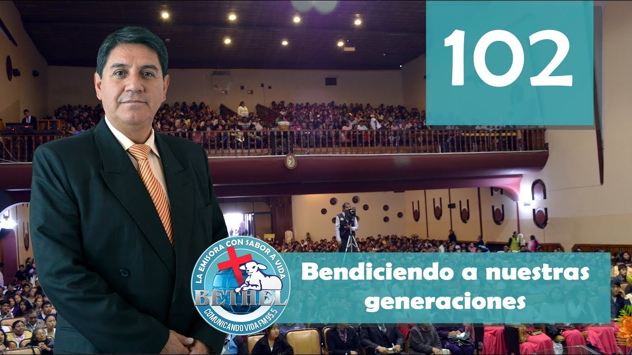 102 Bendiciendo a nuestras generaciones | Ptr. Mario Lima Vacaflor