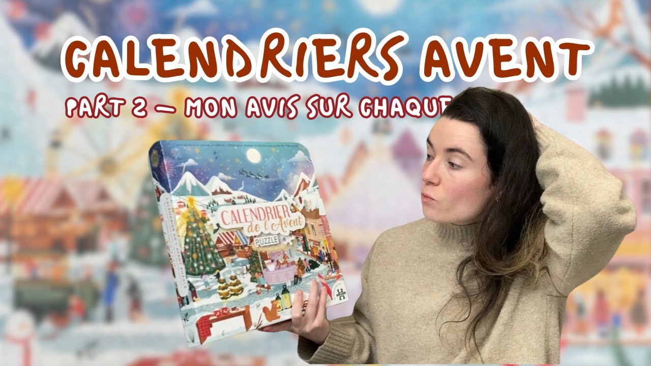 CALENDRIERS DE L’AVENT 📆 spoiler et avis des dernières années