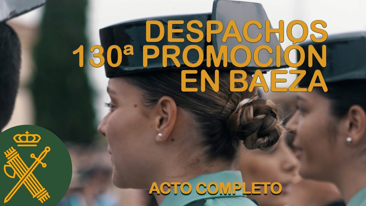 ACTO COMPLETO Entrega de Despachos 130ª Promoción de guardias civiles en Baeza