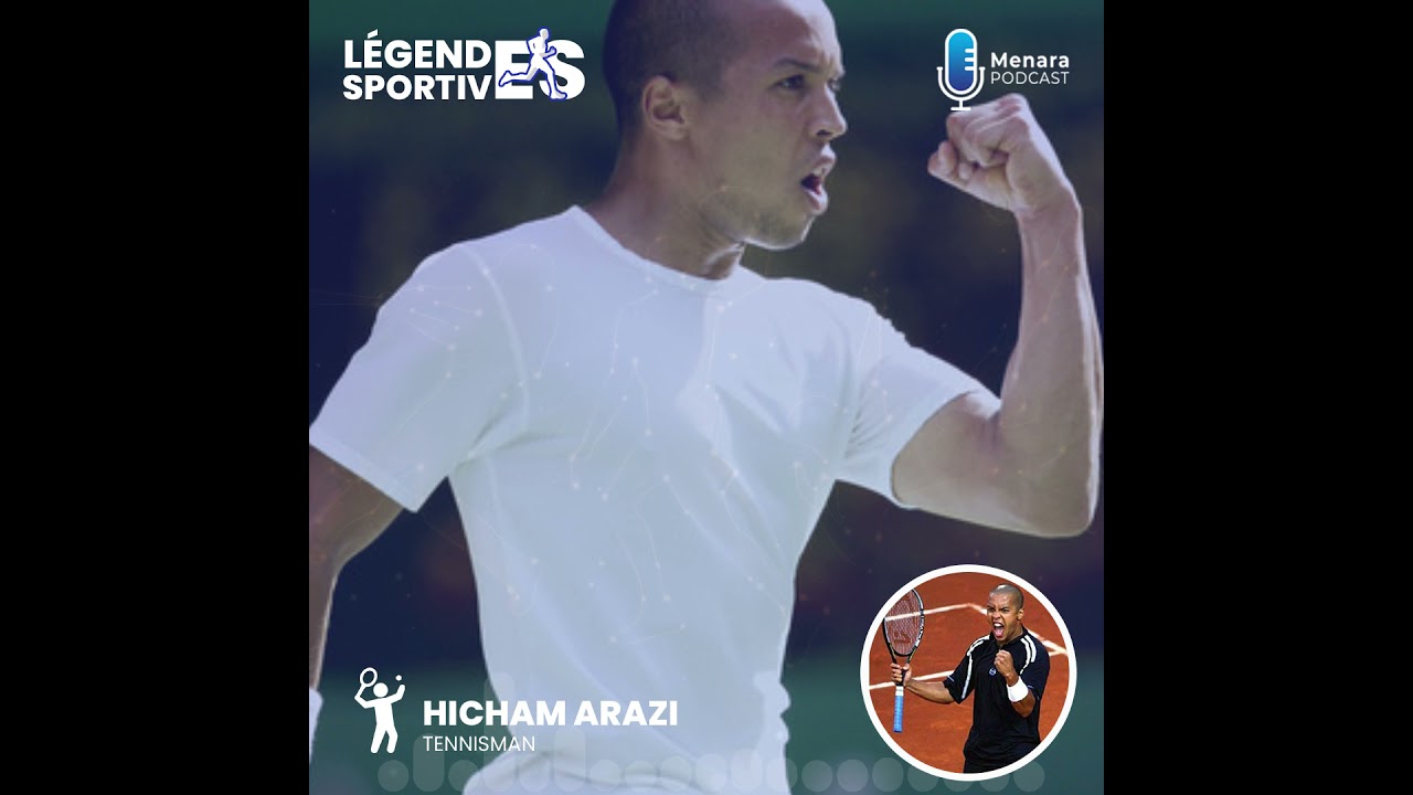 « Légendes sportives » : Hicham Arazi, le magicien des stades de tennis